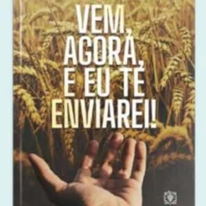 LIVRO: VEM AGORA E EU TE ENVIAREI